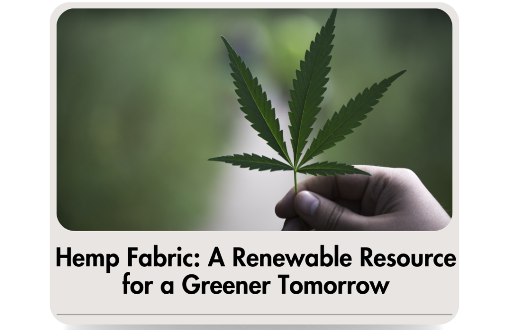 Hemp Fabric: A Renewable Resource for a Greener Tomorrow eco friendly bags manufacturer