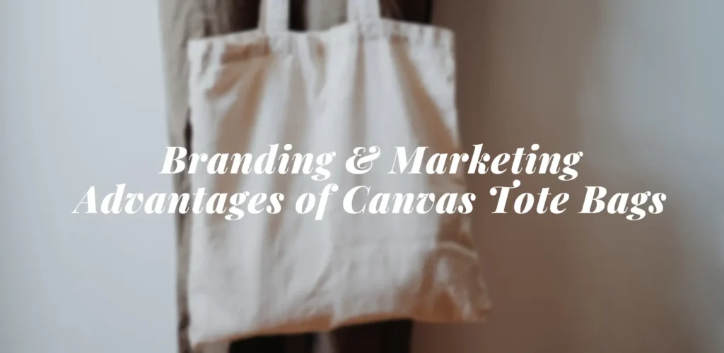 Branding and Marketing Advantages of Canvas Tote Bags bagworldindia eco friendly bags manufacturer