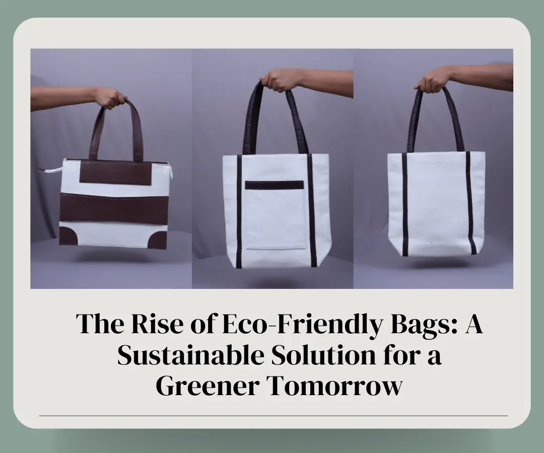 The Rise of Eco-Friendly Bags: A Sustainable Solution for a Greener Tomorrow